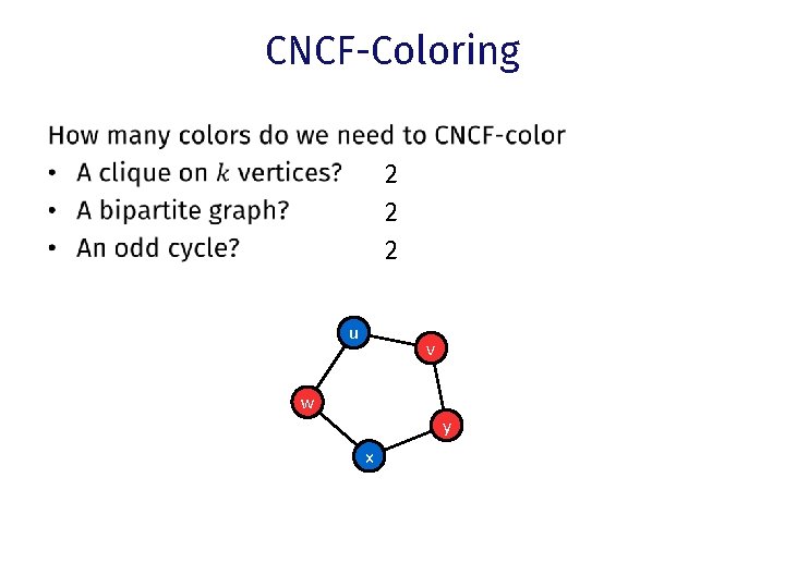CNCF-Coloring • 2 2 2 u v w y x 