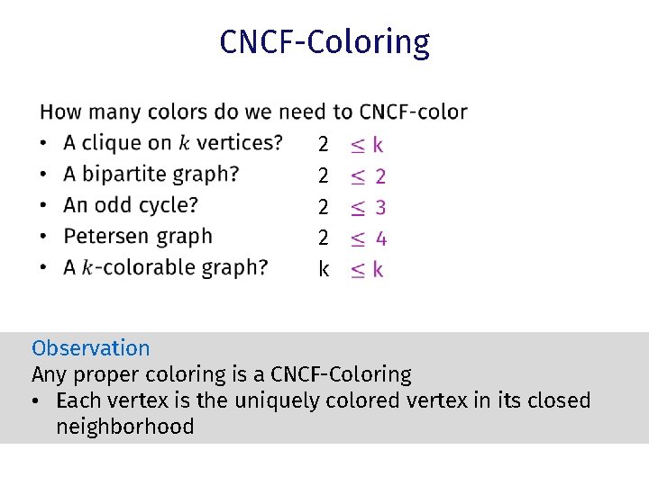 CNCF-Coloring • 2 2 k Observation Any proper coloring is a CNCF-Coloring • Each