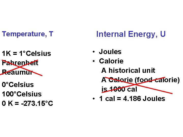 Temperature, T 1 K = 1°Celsius Fahrenheit Reaumur 0°Celsius 100°Celsius 0 K = -273.