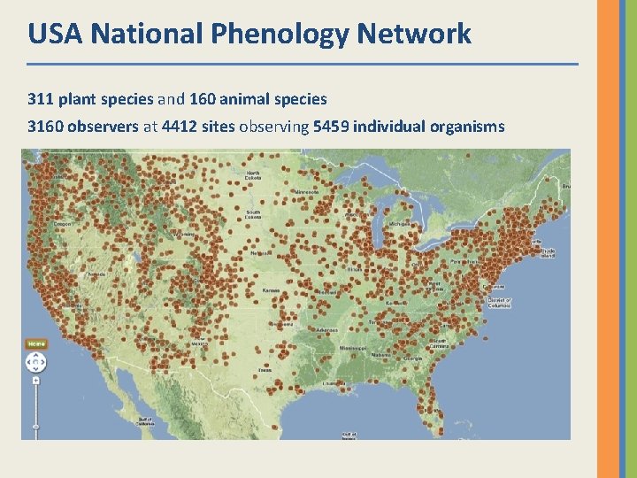 USA National Phenology Network 311 plant species and 160 animal species 3160 observers at