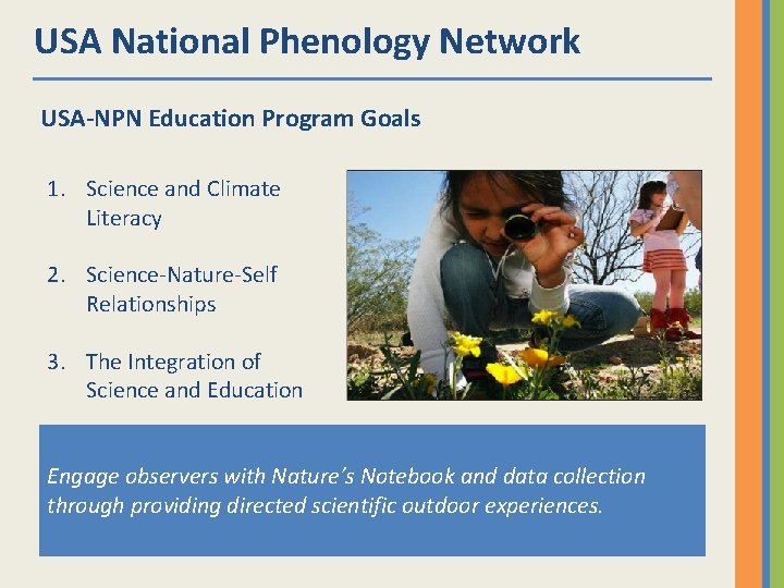 USA National Phenology Network USA-NPN Education Program Goals 1. Science and Climate Literacy 2.