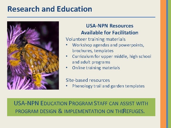Research and Education USA-NPN Resources Available for Facilitation Volunteer training materials • Workshop agendas