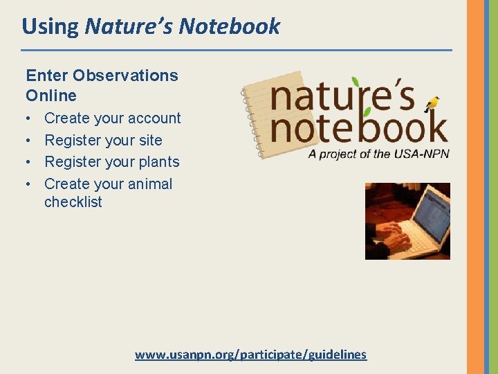Using Nature’s Notebook Enter Observations Online • • Create your account Register your site