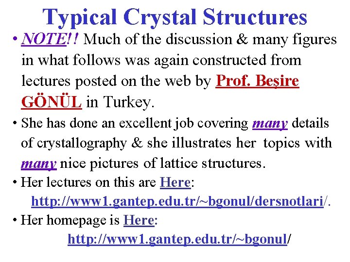 Typical Crystal Structures • NOTE!! Much of the discussion & many figures in what