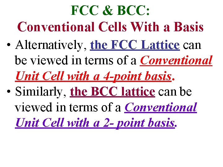 FCC & BCC: Conventional Cells With a Basis • Alternatively, the FCC Lattice can