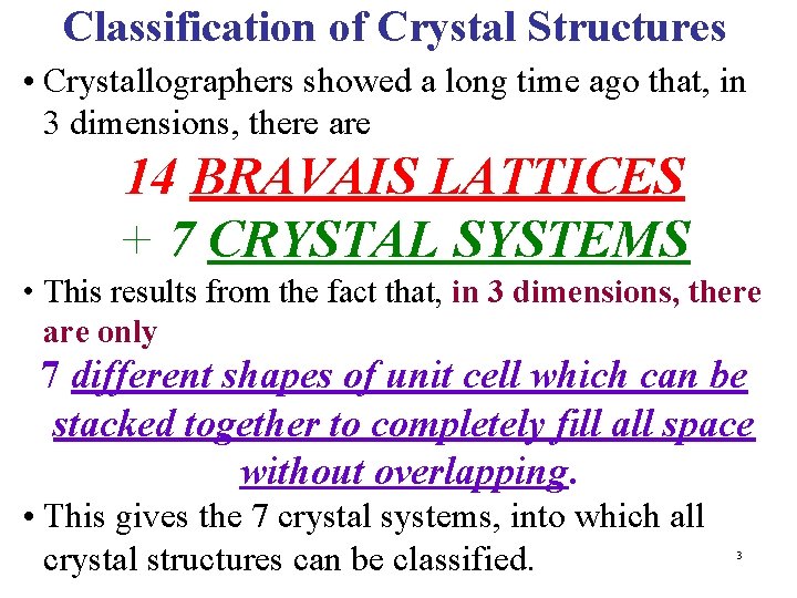 Classification of Crystal Structures • Crystallographers showed a long time ago that, in 3