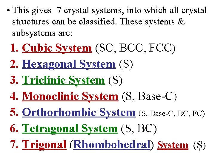  • This gives 7 crystal systems, into which all crystal structures can be