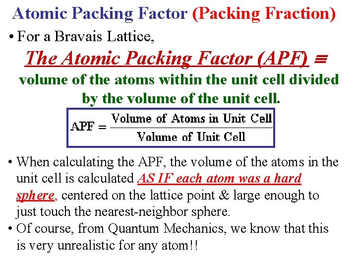 Atomic Packing Factor (Packing Fraction) • For a Bravais Lattice, The Atomic Packing Factor