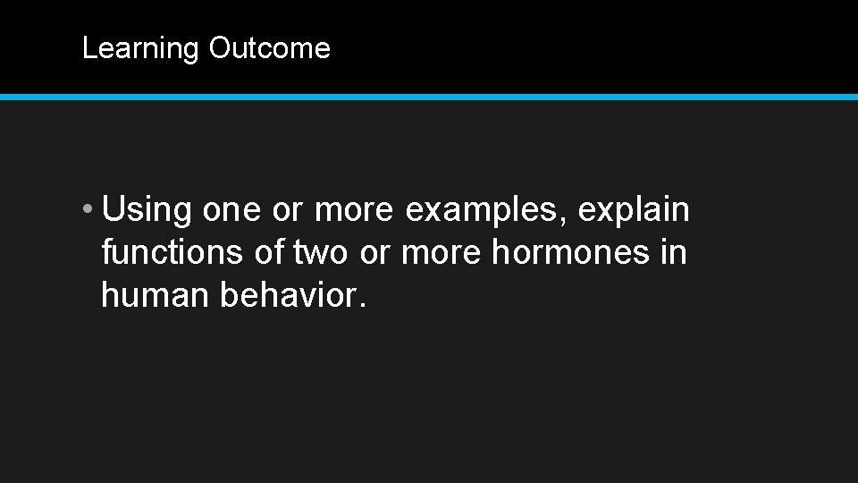 Learning Outcome • Using one or more examples, explain functions of two or more