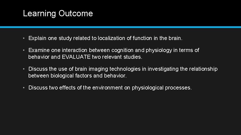 Learning Outcome • Explain one study related to localization of function in the brain.