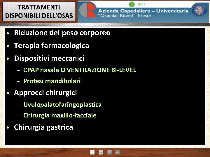 TRATTAMENTI DISPONIBILI DELL’OSAS • Riduzione del peso corporeo • Terapia farmacologica • Dispositivi meccanici