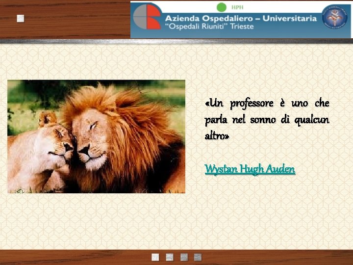  «Un professore è uno che parla nel sonno di qualcun altro» Wystan Hugh