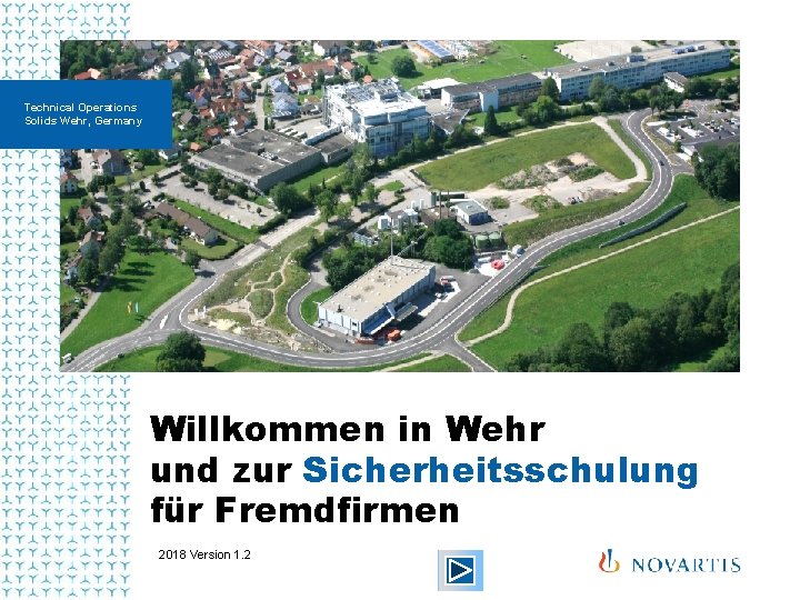 Technical Operations Solids Wehr, Germany Willkommen in Wehr und zur Sicherheitsschulung für Fremdfirmen 2018 Technical Operations Solids Wehr, Germany Willkommen in Wehr und zur Sicherheitsschulung für Fremdfirmen 2018