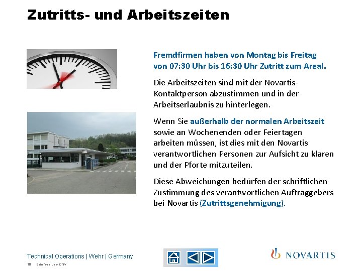 Zutritts- und Arbeitszeiten Fremdfirmen haben von Montag bis Freitag von 07: 30 Uhr bis Zutritts- und Arbeitszeiten Fremdfirmen haben von Montag bis Freitag von 07: 30 Uhr bis