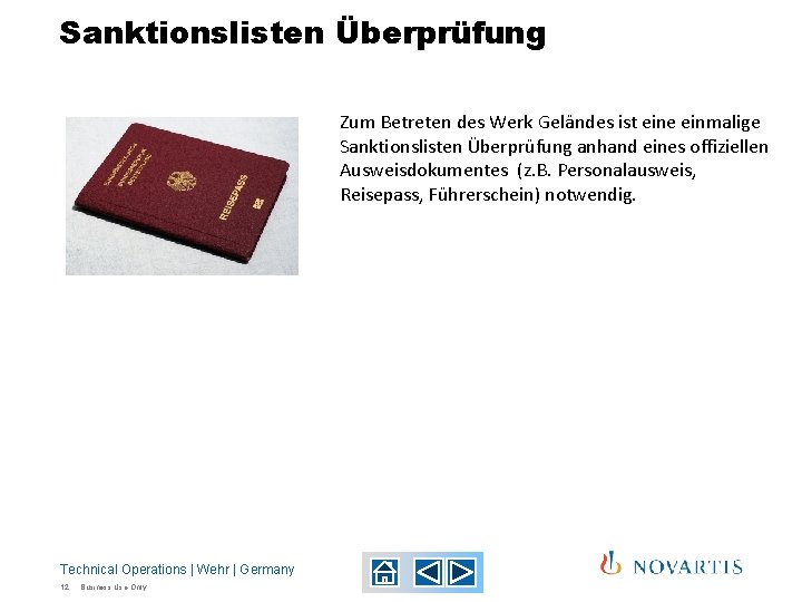 Sanktionslisten Überprüfung Zum Betreten des Werk Geländes ist eine einmalige Sanktionslisten Überprüfung anhand eines Sanktionslisten Überprüfung Zum Betreten des Werk Geländes ist eine einmalige Sanktionslisten Überprüfung anhand eines