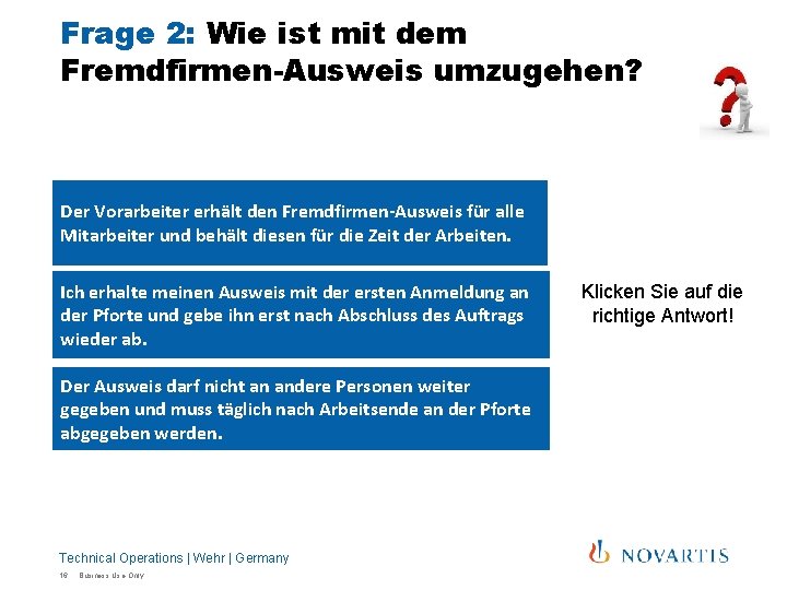 Frage 2: Wie ist mit dem Fremdfirmen-Ausweis umzugehen? Der Vorarbeiter erhält den Fremdfirmen-Ausweis für Frage 2: Wie ist mit dem Fremdfirmen-Ausweis umzugehen? Der Vorarbeiter erhält den Fremdfirmen-Ausweis für