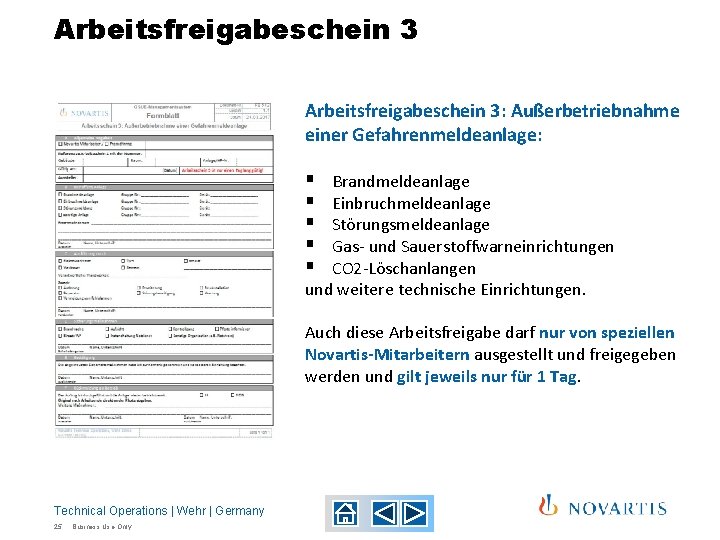 Arbeitsfreigabeschein 3: Außerbetriebnahme einer Gefahrenmeldeanlage: § § § Brandmeldeanlage Einbruchmeldeanlage Störungsmeldeanlage Gas- und Sauerstoffwarneinrichtungen Arbeitsfreigabeschein 3: Außerbetriebnahme einer Gefahrenmeldeanlage: § § § Brandmeldeanlage Einbruchmeldeanlage Störungsmeldeanlage Gas- und Sauerstoffwarneinrichtungen