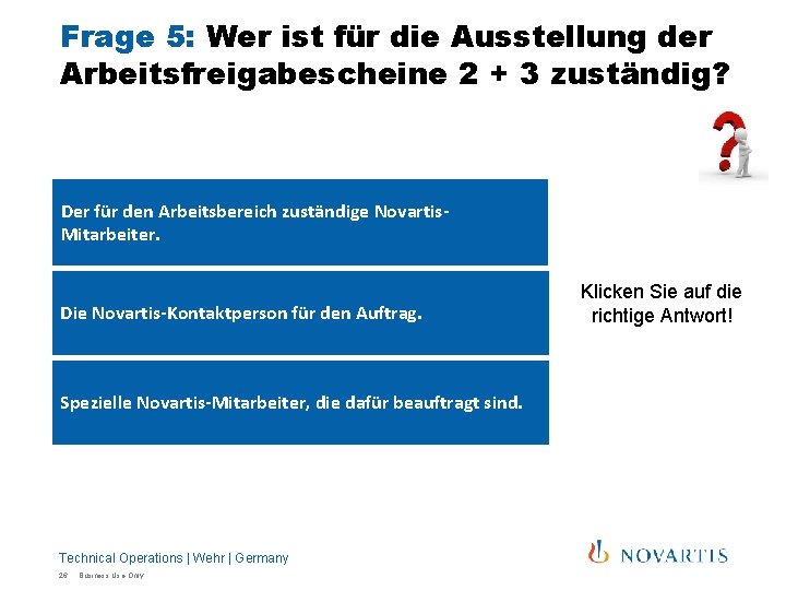 Frage 5: Wer ist für die Ausstellung der Arbeitsfreigabescheine 2 + 3 zuständig? Der Frage 5: Wer ist für die Ausstellung der Arbeitsfreigabescheine 2 + 3 zuständig? Der