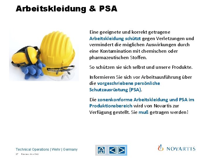 Arbeitskleidung & PSA Eine geeignete und korrekt getragene Arbeitskleidung schützt gegen Verletzungen und vermindert Arbeitskleidung & PSA Eine geeignete und korrekt getragene Arbeitskleidung schützt gegen Verletzungen und vermindert