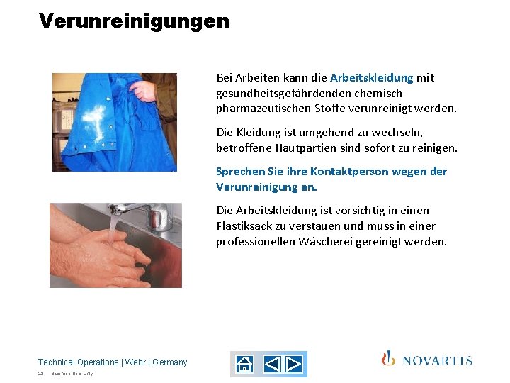 Verunreinigungen Bei Arbeiten kann die Arbeitskleidung mit gesundheitsgefährdenden chemischpharmazeutischen Stoffe verunreinigt werden. Die Kleidung Verunreinigungen Bei Arbeiten kann die Arbeitskleidung mit gesundheitsgefährdenden chemischpharmazeutischen Stoffe verunreinigt werden. Die Kleidung
