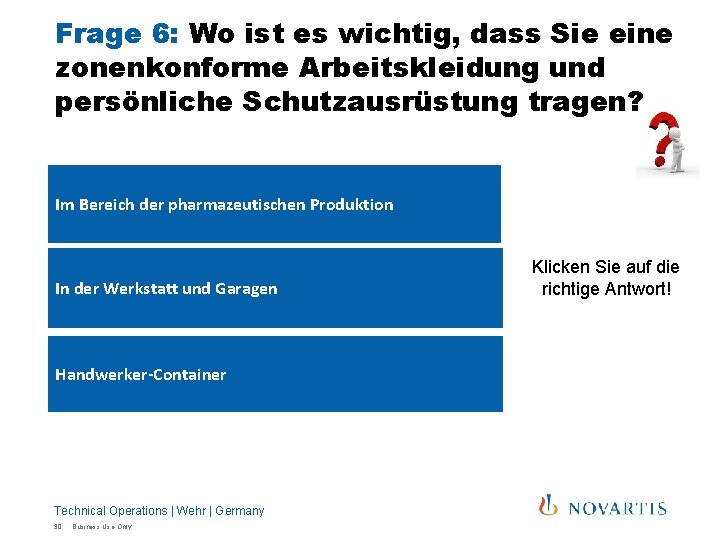 Frage 6: Wo ist es wichtig, dass Sie eine zonenkonforme Arbeitskleidung und persönliche Schutzausrüstung Frage 6: Wo ist es wichtig, dass Sie eine zonenkonforme Arbeitskleidung und persönliche Schutzausrüstung