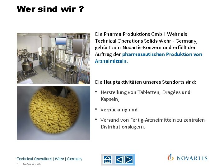 Wer sind wir ? Die Pharma Produktions Gmb. H Wehr als Technical Operations Solids Wer sind wir ? Die Pharma Produktions Gmb. H Wehr als Technical Operations Solids