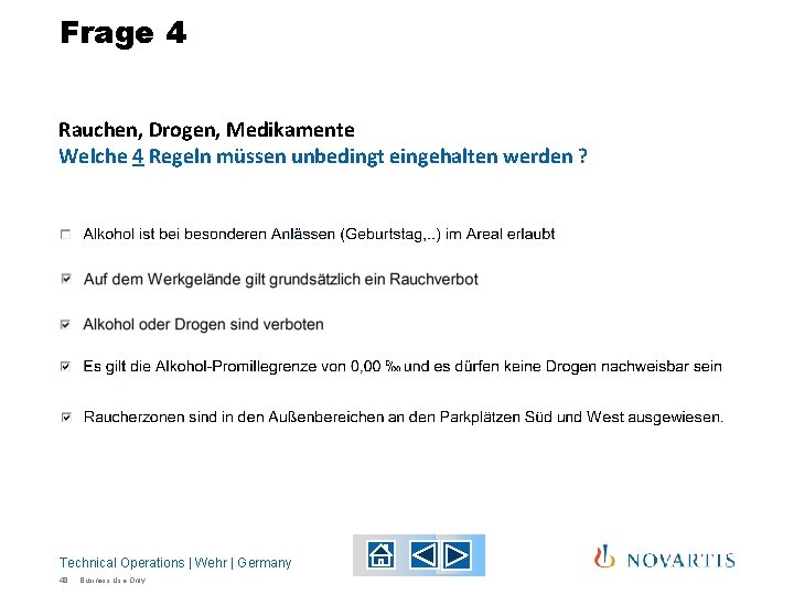Frage 4 Rauchen, Drogen, Medikamente Welche 4 Regeln müssen unbedingt eingehalten werden ? Technical Frage 4 Rauchen, Drogen, Medikamente Welche 4 Regeln müssen unbedingt eingehalten werden ? Technical