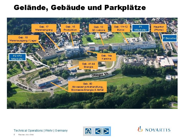 Gelände, Gebäude und Parkplätze Geb. 17 Wareneingang Geb. 15 Produktion Geb. 13 QC-Labore Geb. Gelände, Gebäude und Parkplätze Geb. 17 Wareneingang Geb. 15 Produktion Geb. 13 QC-Labore Geb.