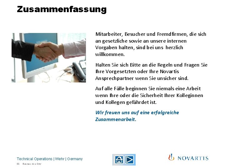 Zusammenfassung Mitarbeiter, Besucher und Fremdfirmen, die sich an gesetzliche sowie an unsere internen Vorgaben Zusammenfassung Mitarbeiter, Besucher und Fremdfirmen, die sich an gesetzliche sowie an unsere internen Vorgaben