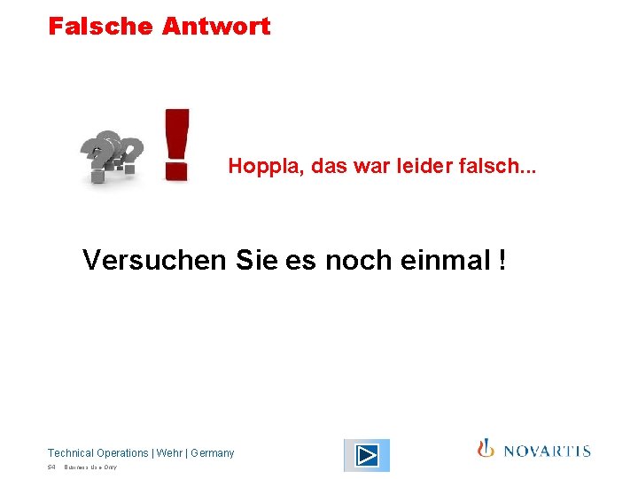 Falsche Antwort Hoppla, das war leider falsch. . . Versuchen Sie es noch einmal Falsche Antwort Hoppla, das war leider falsch. . . Versuchen Sie es noch einmal