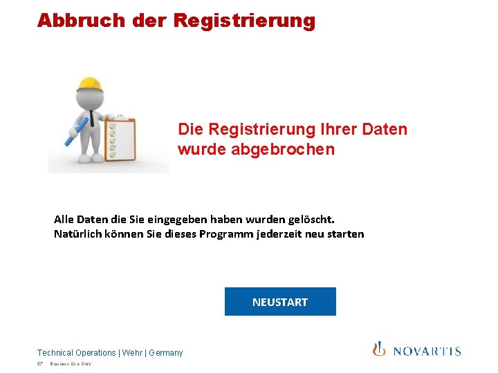 Abbruch der Registrierung Die Registrierung Ihrer Daten wurde abgebrochen Alle Daten die Sie eingegeben Abbruch der Registrierung Die Registrierung Ihrer Daten wurde abgebrochen Alle Daten die Sie eingegeben