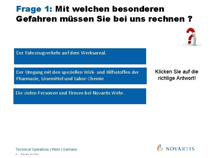 Frage 1: Mit welchen besonderen Gefahren müssen Sie bei uns rechnen ? Der Fahrzeugverkehr Frage 1: Mit welchen besonderen Gefahren müssen Sie bei uns rechnen ? Der Fahrzeugverkehr