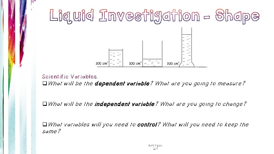 Scientific Variables: q. What will be the dependent variable? What are you going to