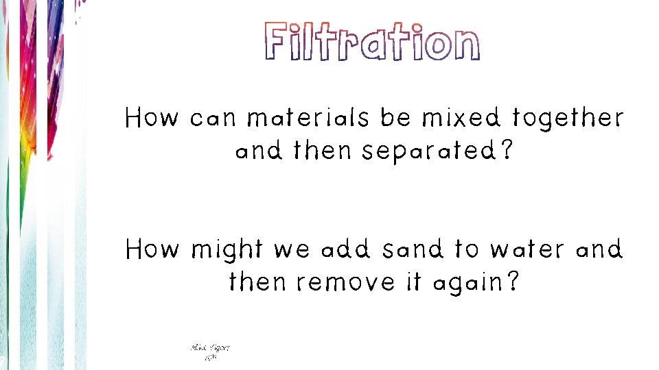 How can materials be mixed together and then separated? How might we add sand