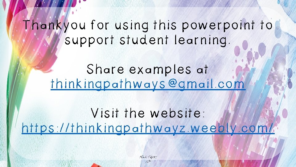 Thankyou for using this powerpoint to support student learning. Share examples at thinkingpathways@gmail. com