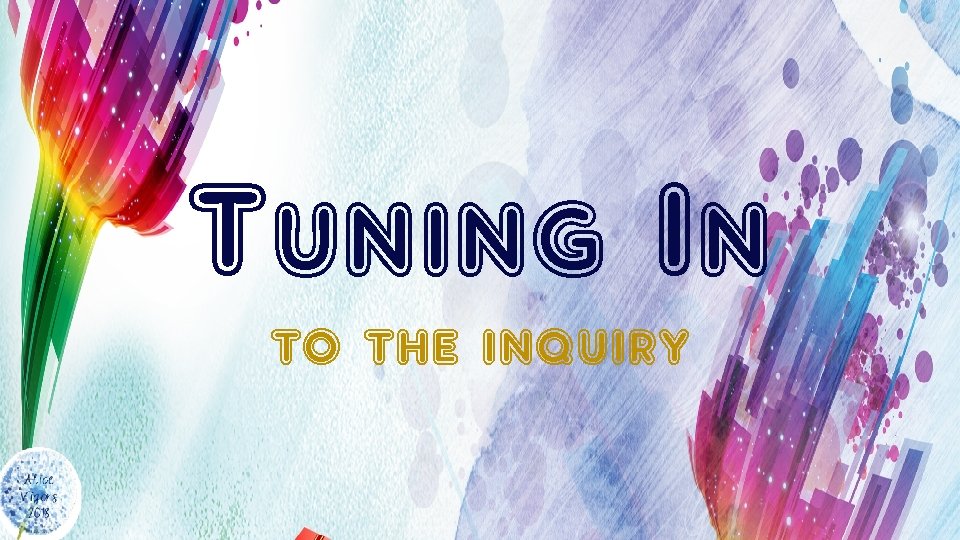 Tuning In to the inquiry 