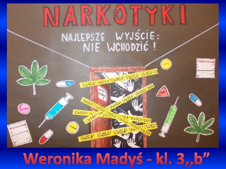 Weronika Madyś - kl. 3, , b” 