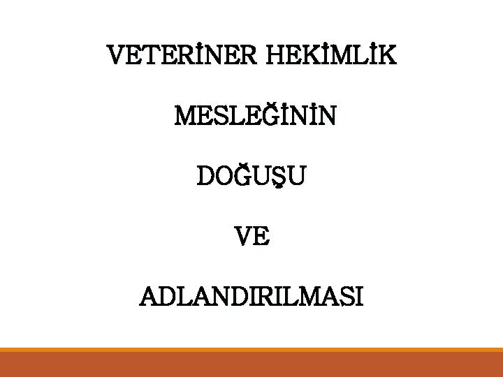 VETERİNER HEKİMLİK MESLEĞİNİN DOĞUŞU VE ADLANDIRILMASI 