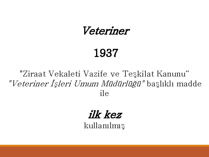 Veteriner 1937 "Ziraat Vekaleti Vazife ve Teşkilat Kanunu“ "Veteriner İşleri Umum Müdürlüğü" başlıklı madde