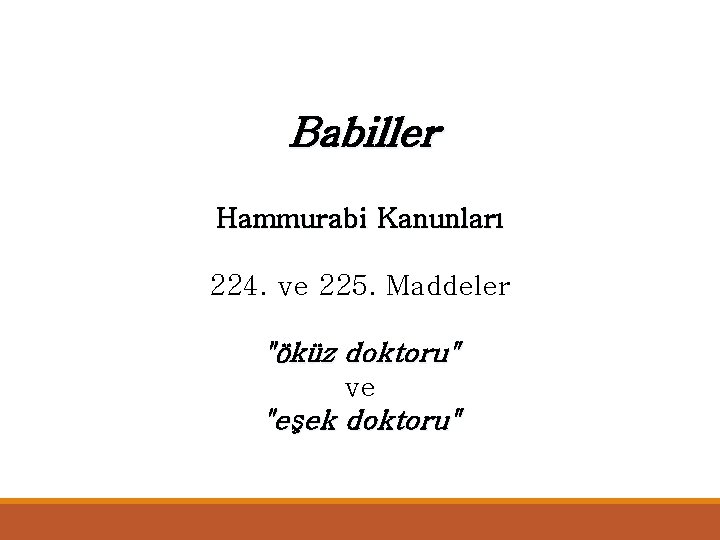 Babiller Hammurabi Kanunları 224. ve 225. Maddeler "öküz doktoru" ve "eşek doktoru" 