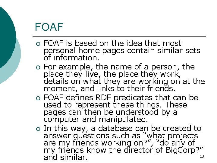 FOAF ¡ ¡ FOAF is based on the idea that most personal home pages