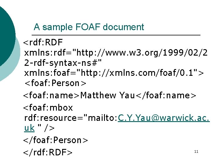 A sample FOAF document <rdf: RDF xmlns: rdf="http: //www. w 3. org/1999/02/2 2 -rdf-syntax-ns#"