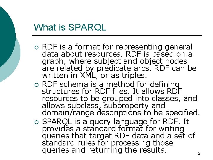 What is SPARQL ¡ ¡ ¡ RDF is a format for representing general data