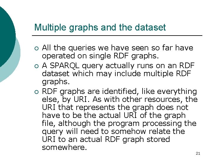 Multiple graphs and the dataset ¡ ¡ ¡ All the queries we have seen