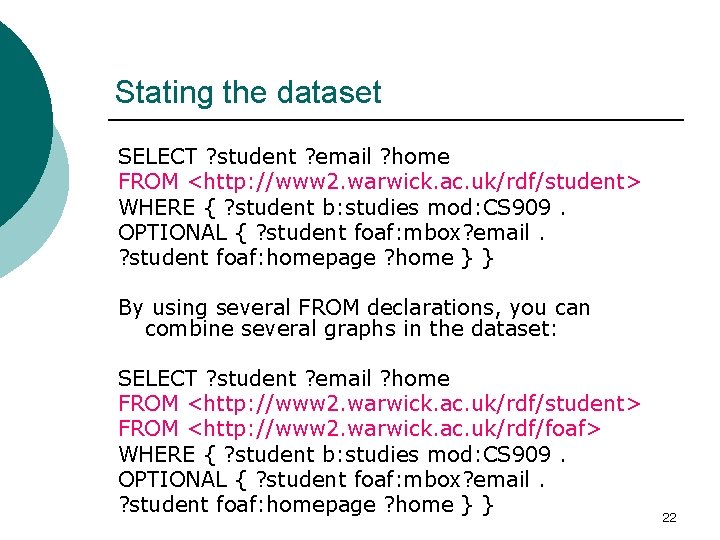 Stating the dataset SELECT ? student ? email ? home FROM <http: //www 2.
