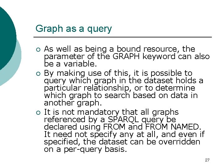 Graph as a query ¡ ¡ ¡ As well as being a bound resource,