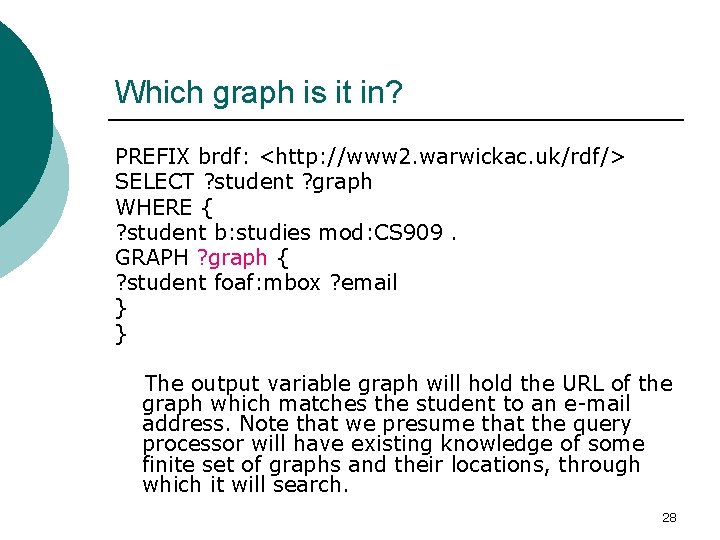 Which graph is it in? PREFIX brdf: <http: //www 2. warwickac. uk/rdf/> SELECT ?