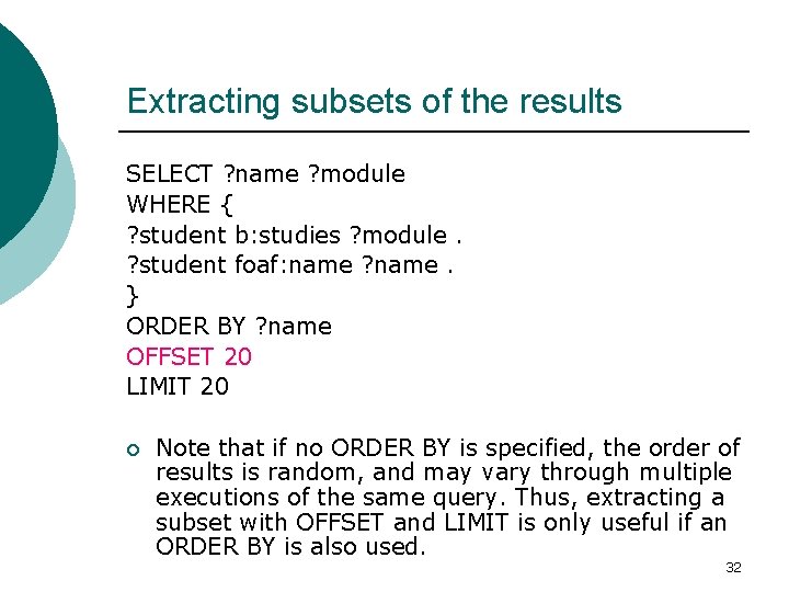 Extracting subsets of the results SELECT ? name ? module WHERE { ? student