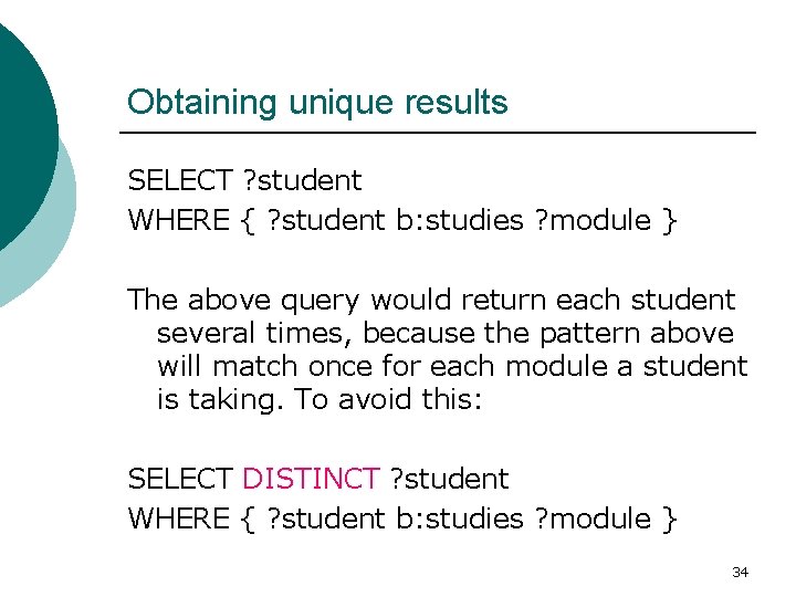 Obtaining unique results SELECT ? student WHERE { ? student b: studies ? module