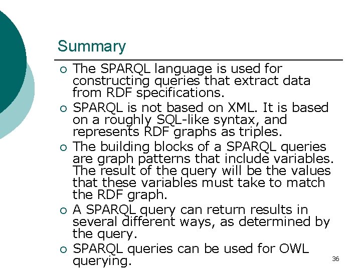 Summary ¡ ¡ ¡ The SPARQL language is used for constructing queries that extract